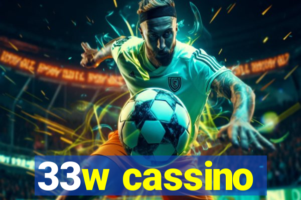 33w cassino